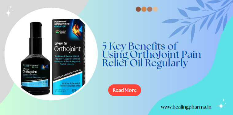 5 Key Benefits of Using OrthoJoint Pain Relief Oil Regularly