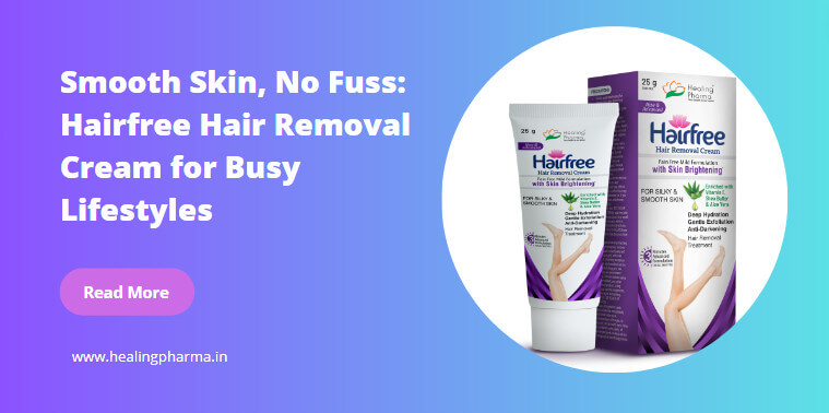 Smooth Skin, No Fuss: Hairfree Hair Removal Cream for Busy Lifestyles