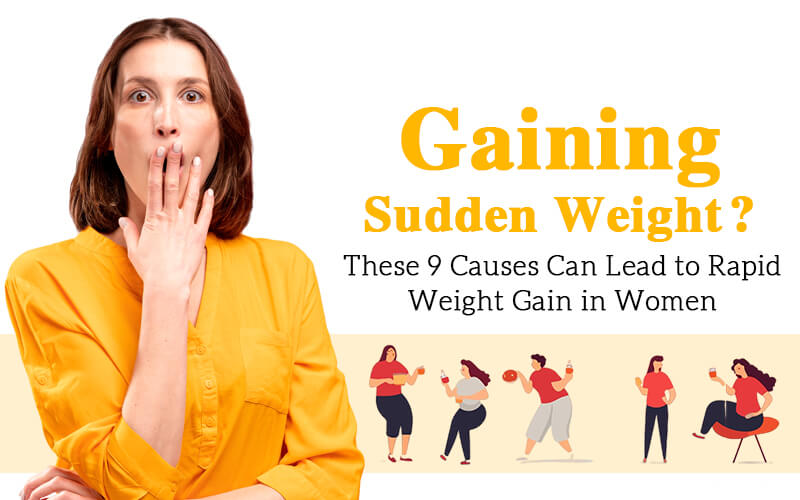 Gaining Sudden Weight? These 9 Causes Can Lead to Rapid Weight Gain in