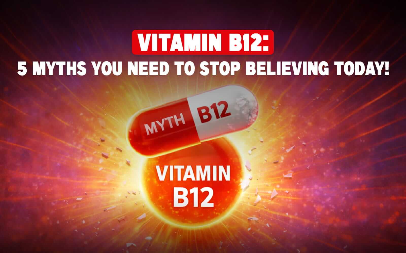 Vitamin B12 Myths Debunked